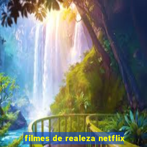 filmes de realeza netflix